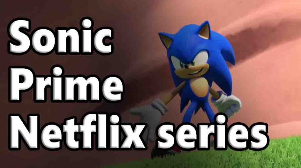 Sonic Prime Netflix series news